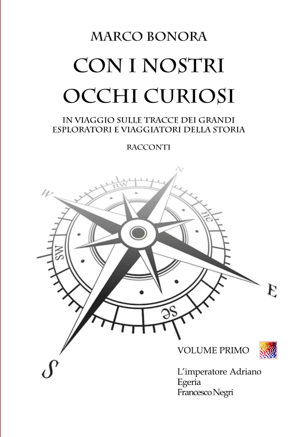 CON I NOSTRI OCCHI CURIOSI: IN VIAGGIO SULLE TRACCE DEI GRANDI ESPLORATORI E VIAGGIATORI DELLA STORIA