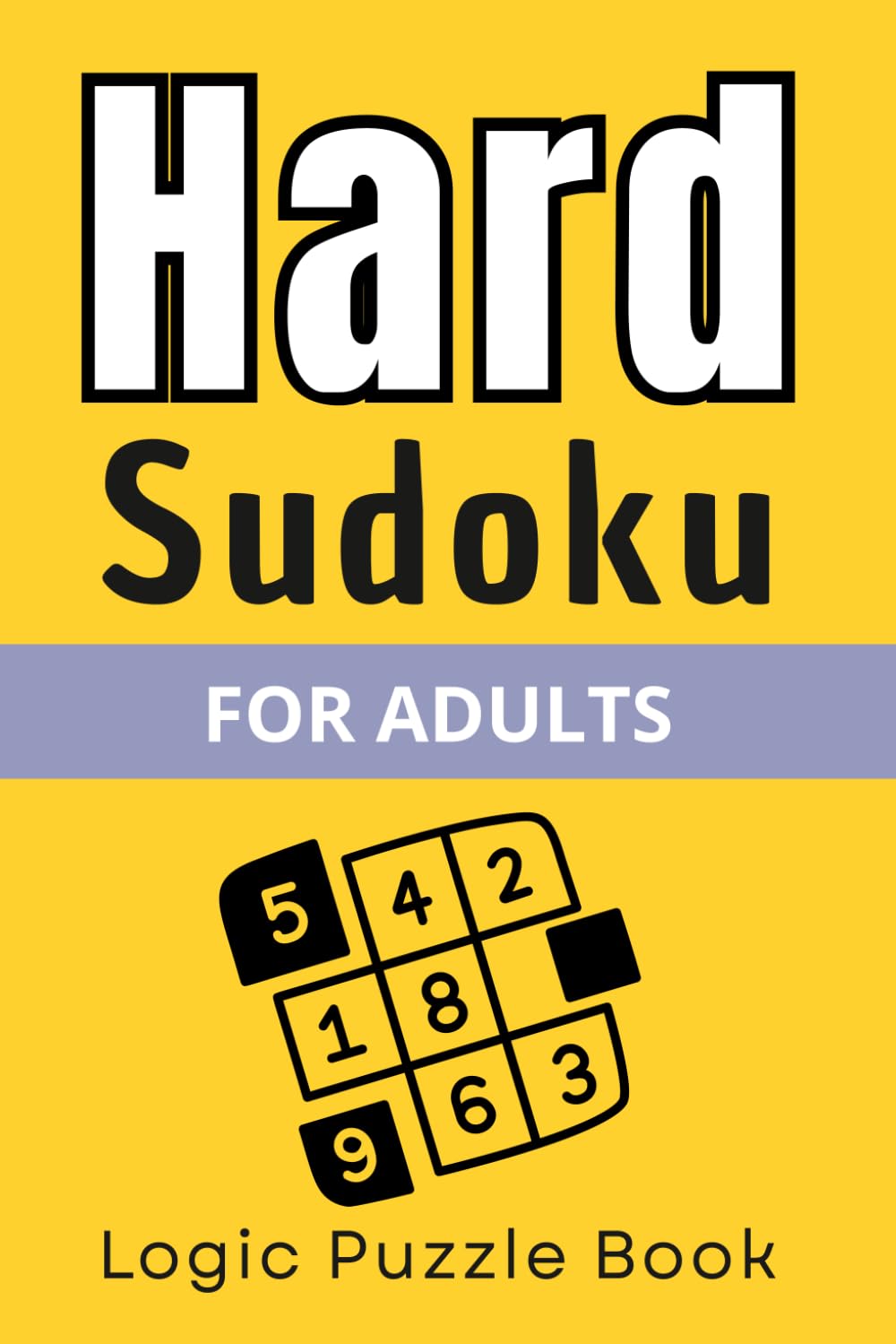 Hard Sudoku for Adults: Advanced Number Puzzles for Seniors Featuring Expert and Extreme Difficulty Levels (The Perfect Gift for Puzzle Lovers)