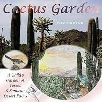 Cactus Garden : A Child's Garden of Verses and Sonoran Desert Facts 1500766119 Book Cover