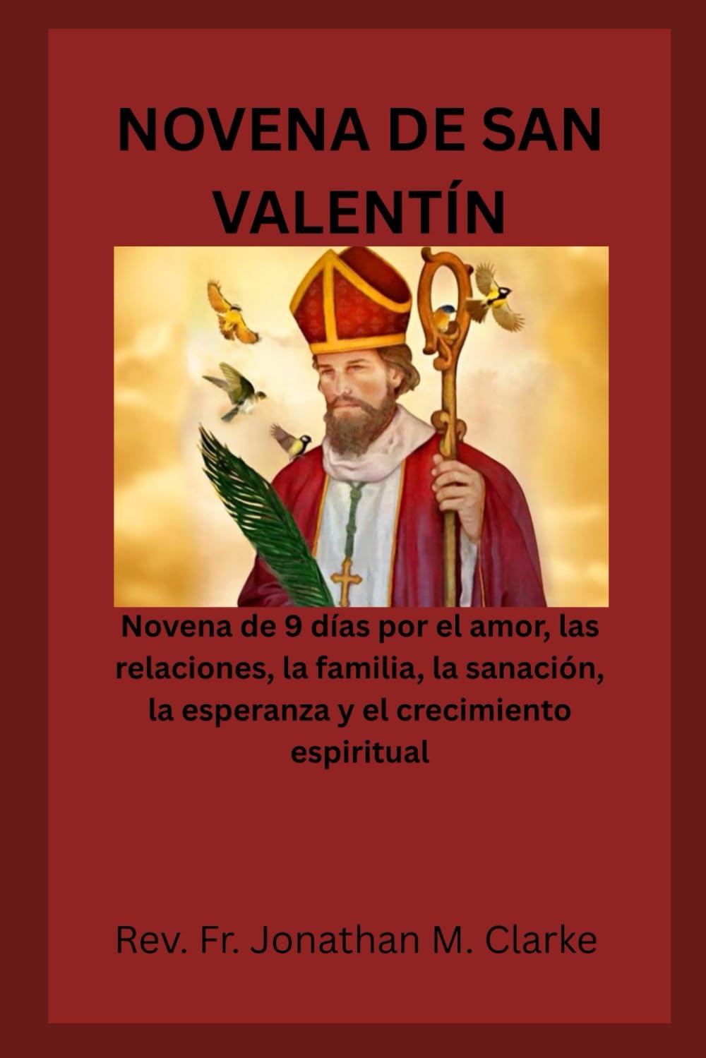 NOVENA DE SAN VALENTÍN: Novena de 9 días por el amor, las relaciones, la familia, la sanación, la esperanza y el crecimiento espiritual.