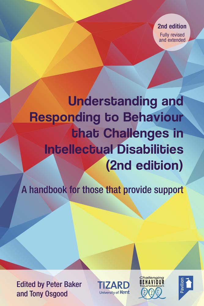 Understanding and Responding to Behaviour that Challenges in Intellectual Disabilities: A Handbook for Those Who Provide Support: A Handbook for Those who Provide Support, 2nd Edition
