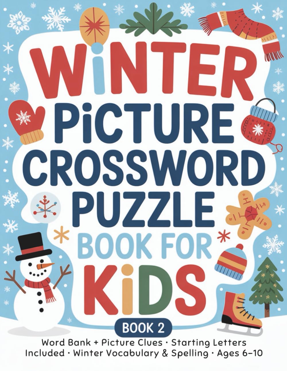 Winter Picture Crosswords for Kids: Book 2 • Word Bank + Picture Clues • Starting Letters Included • Winter Vocabulary & Spelling • Ages 6–10 (Holiday Picture Crosswords for Kids)