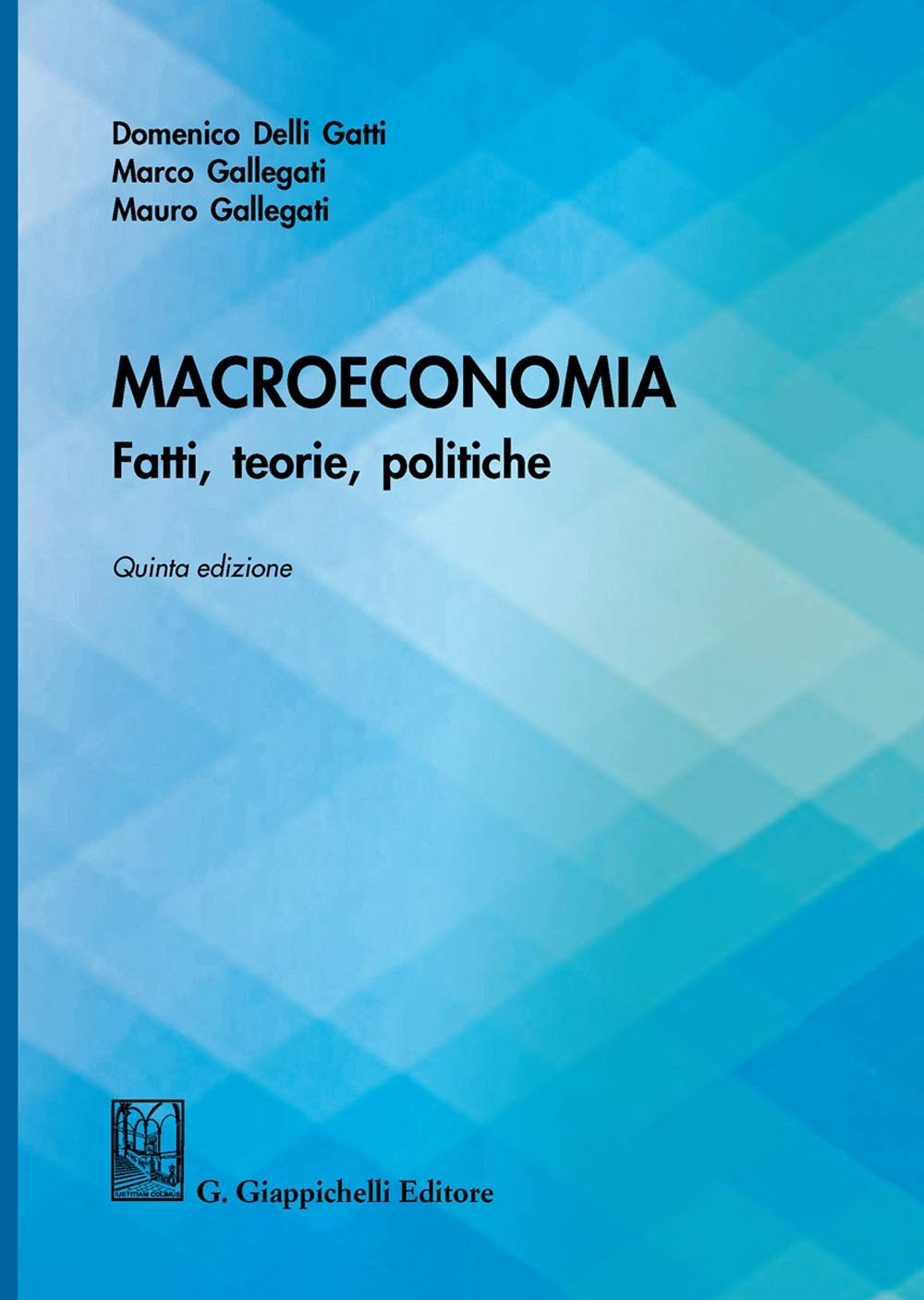 Macroeconomia. Fatti, Teorie, Politiche - 4