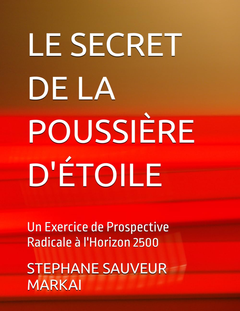 LE SECRET DE LA POUSSIÈRE D'ÉTOILE: Un Exercice de Prospective Radicale à l'Horizon 2500