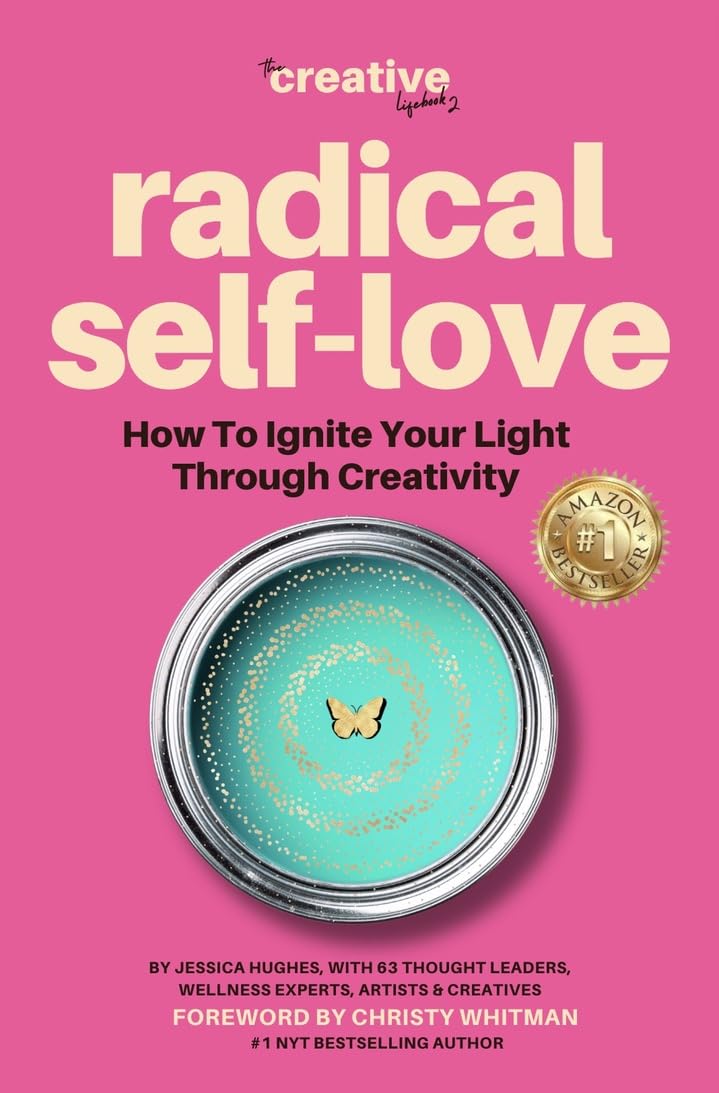 Radical Self Love: How To Ignite Your Light Through Creativity (The Creative Lifebook Book 2)
