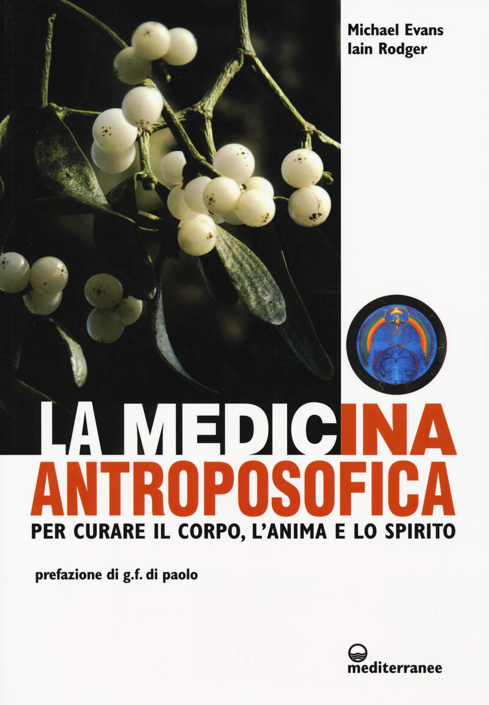 La Medicina Antroposofica. Per Curare Il Corpo, L'anima E Lo Spirito - 4