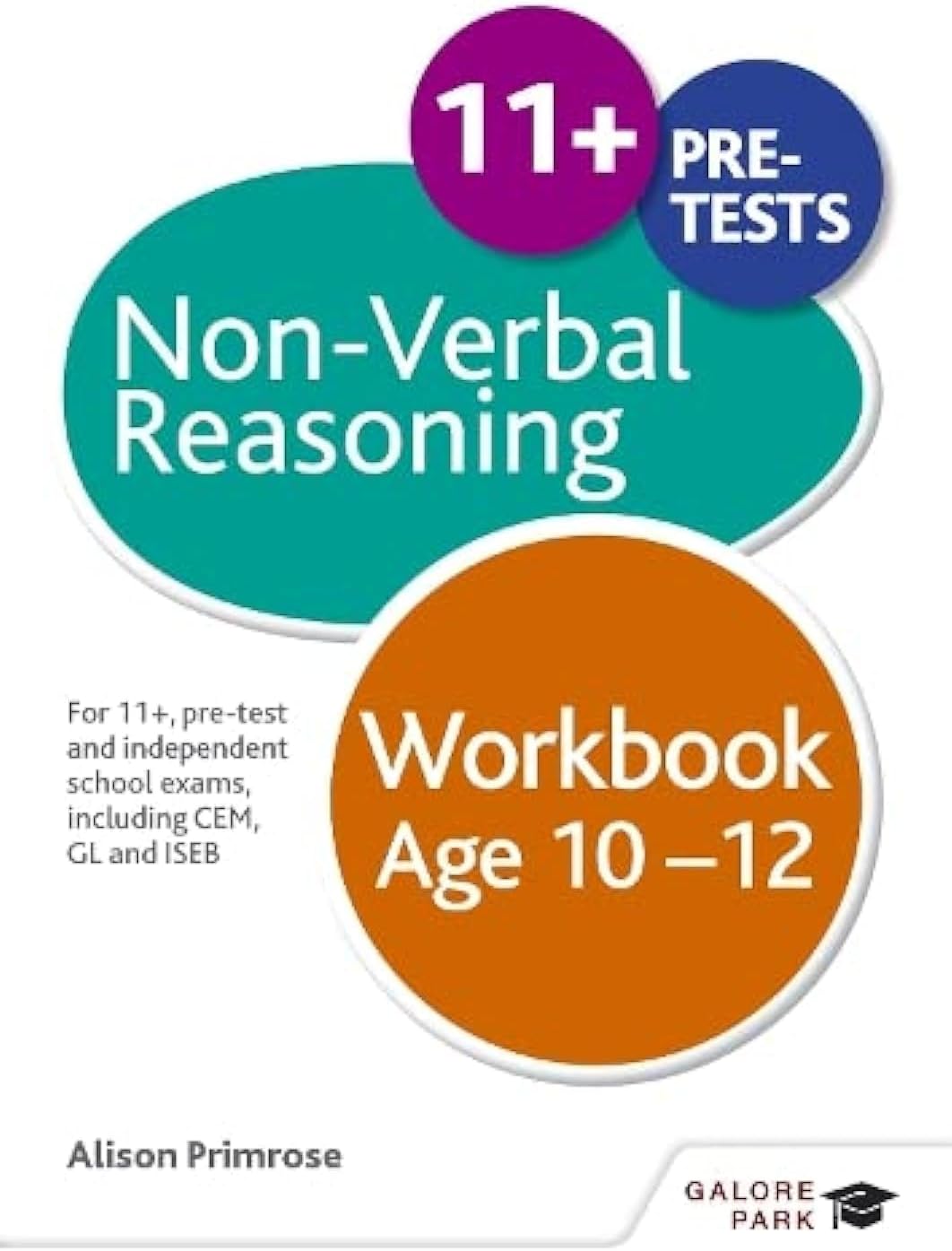 Non-Verbal Reasoning Workbook Age 10-12: For 11+, pre-test and independent school exams including CEM, GL and ISEB