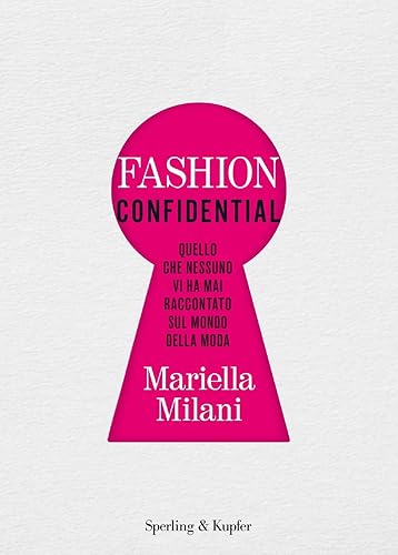 Fashion confidential. Quello che nessuno vi ha mai raccontato sul mondo della moda