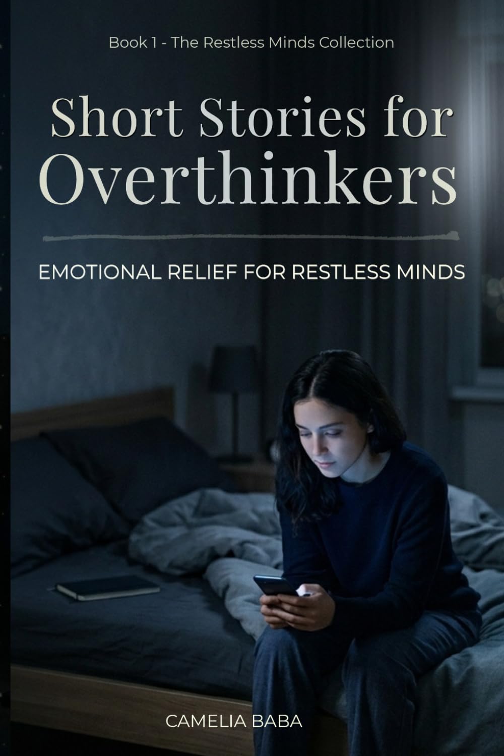 Short Stories for Overthinkers: Emotional Short Relief Stories About Anxiety, Overthinking, and the Restless Mind (The Restless Minds Series)