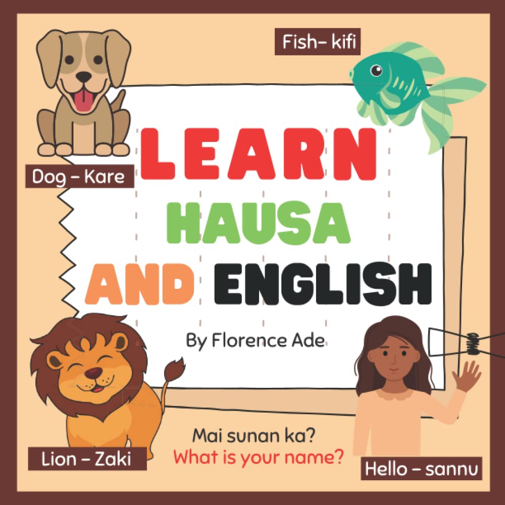 Learn Hausa and English: Children Bilingual Book, Teach your child Hausa, Teach your child English, Hausa language book (Bilingual Book for kids)