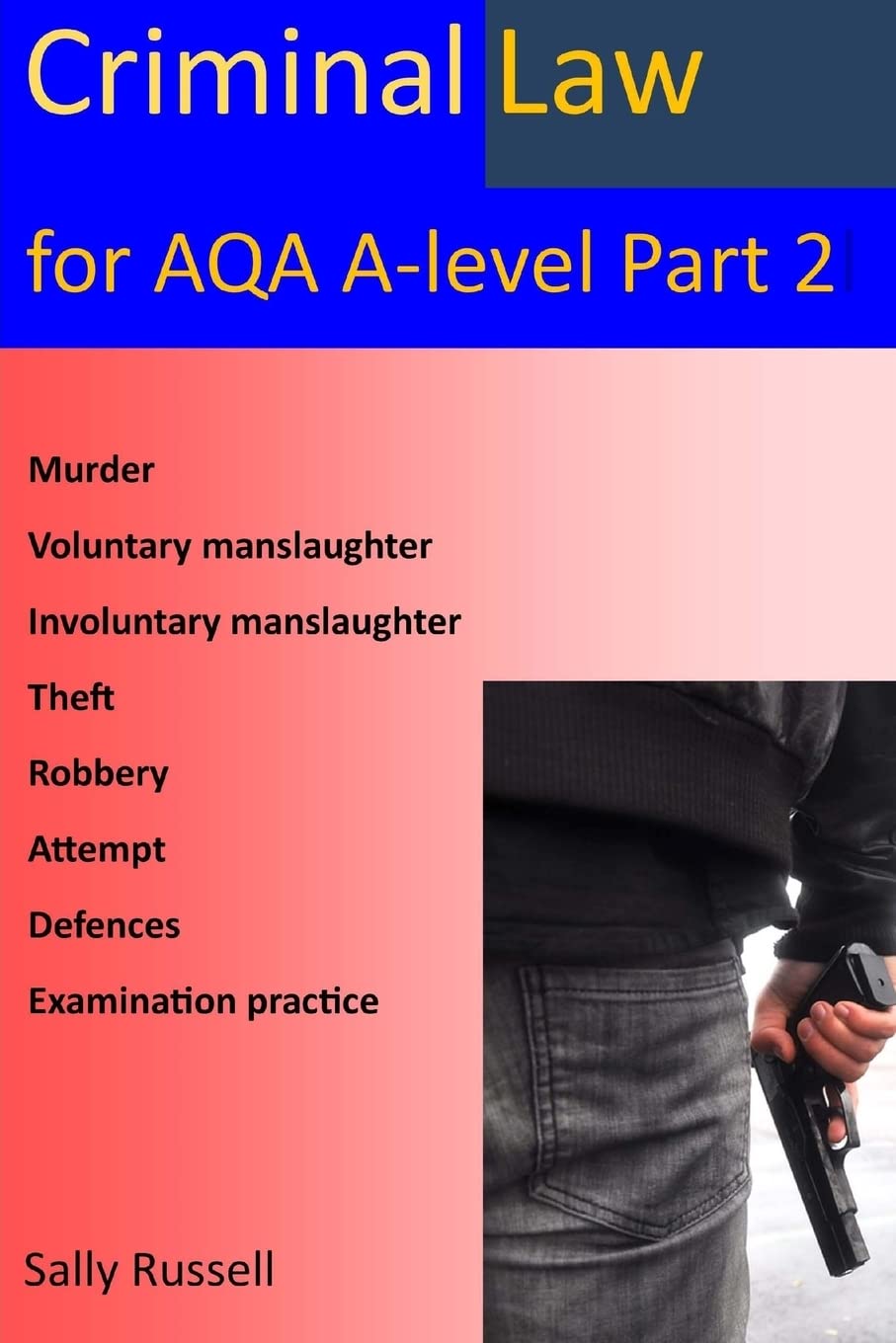 Criminal law for AQA A-Level Part 2: with links to the nature of law and English legal system
