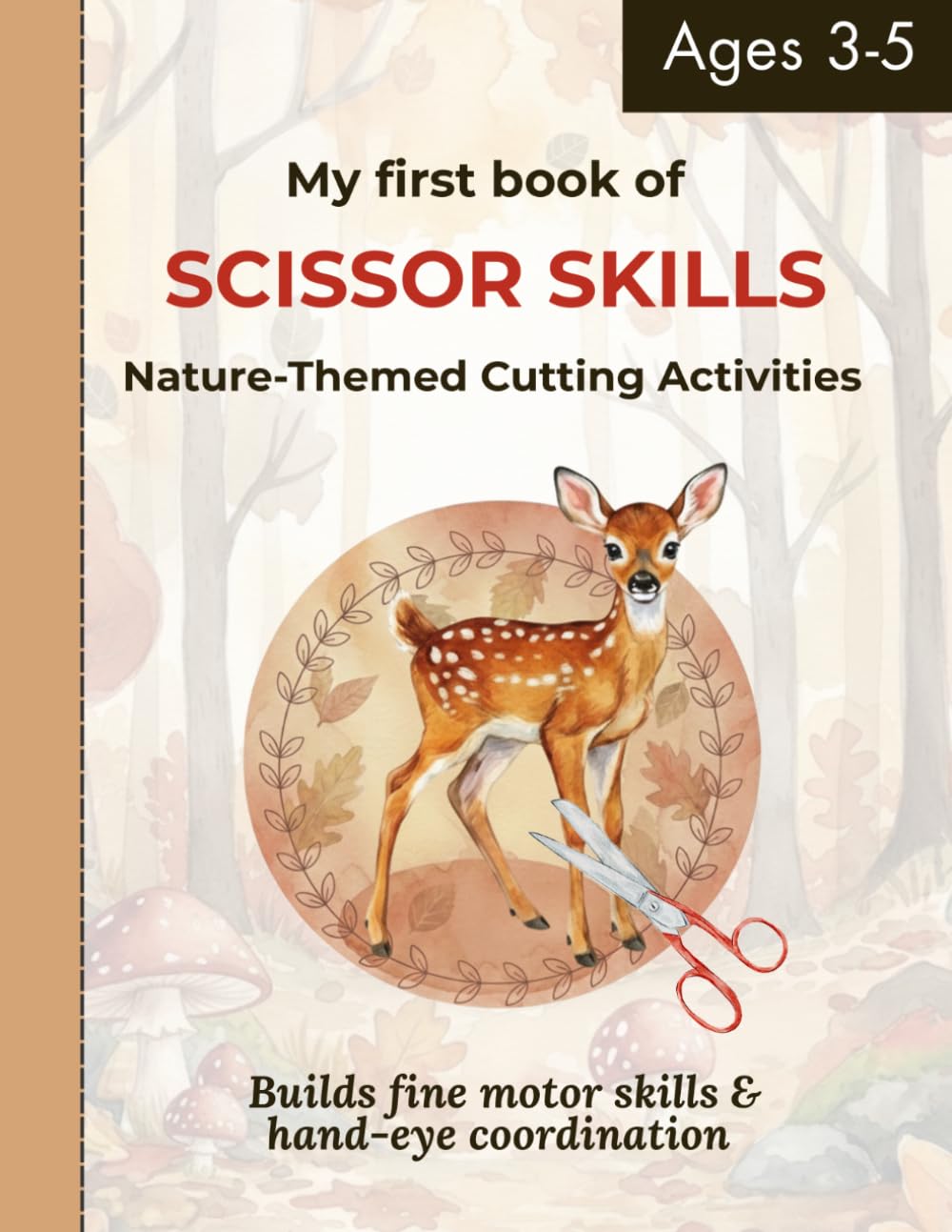 My first book of SCISSOR SKILLS: Nature-Themed Cutting Activities for Ages 3–5