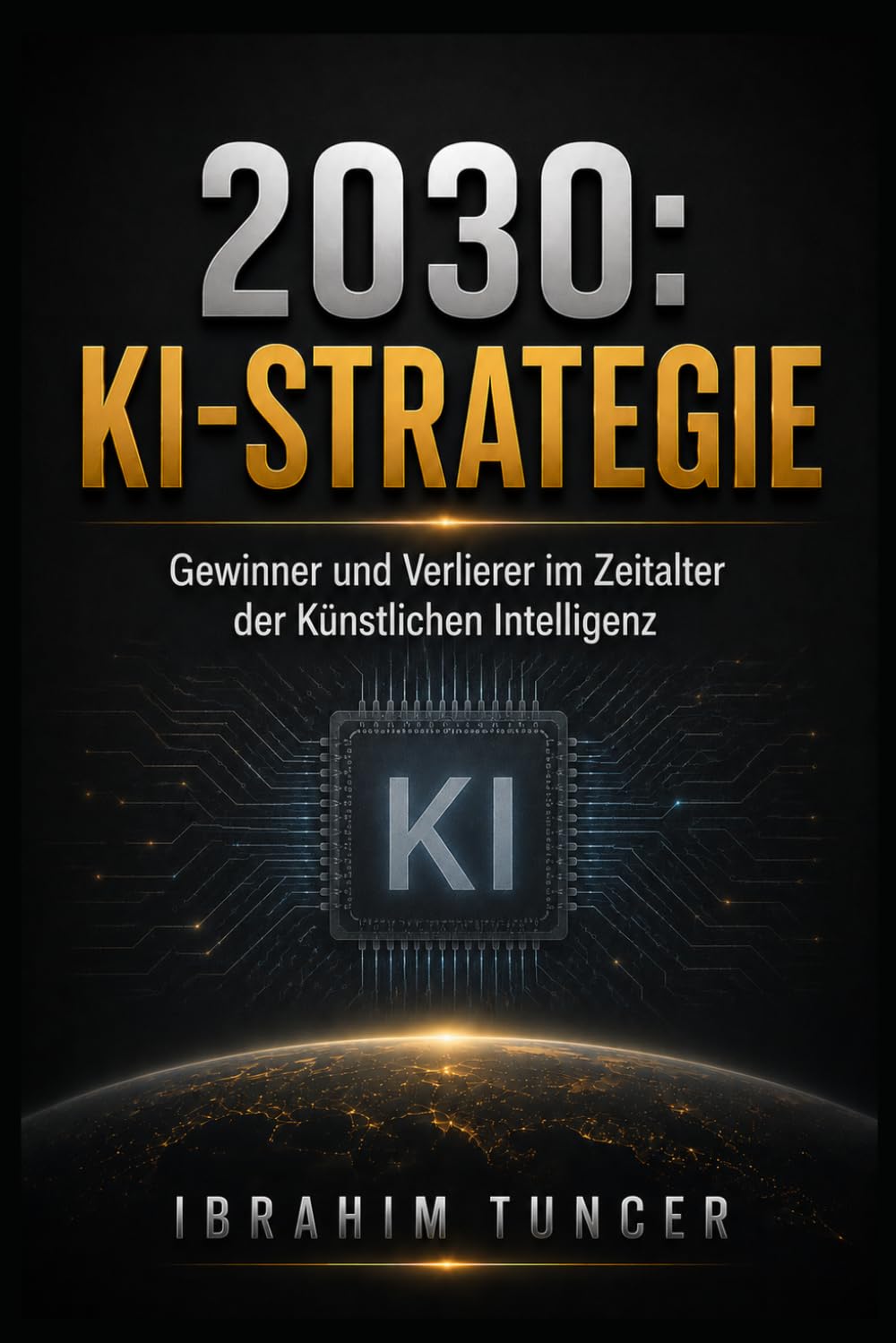 2030: KI-Strategie: Gewinner und Verlierer im Zeitalter der Künstlichen Intelligenz