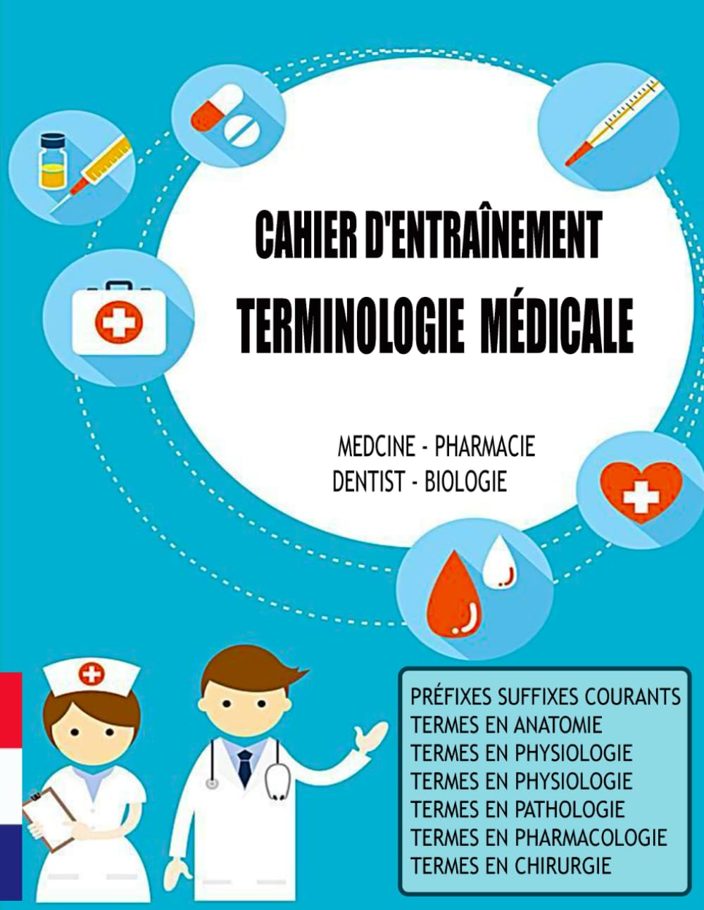Cahier d'entraînement Terminologie médicale: Apprentissage Rapide de la Terminologie Médicale