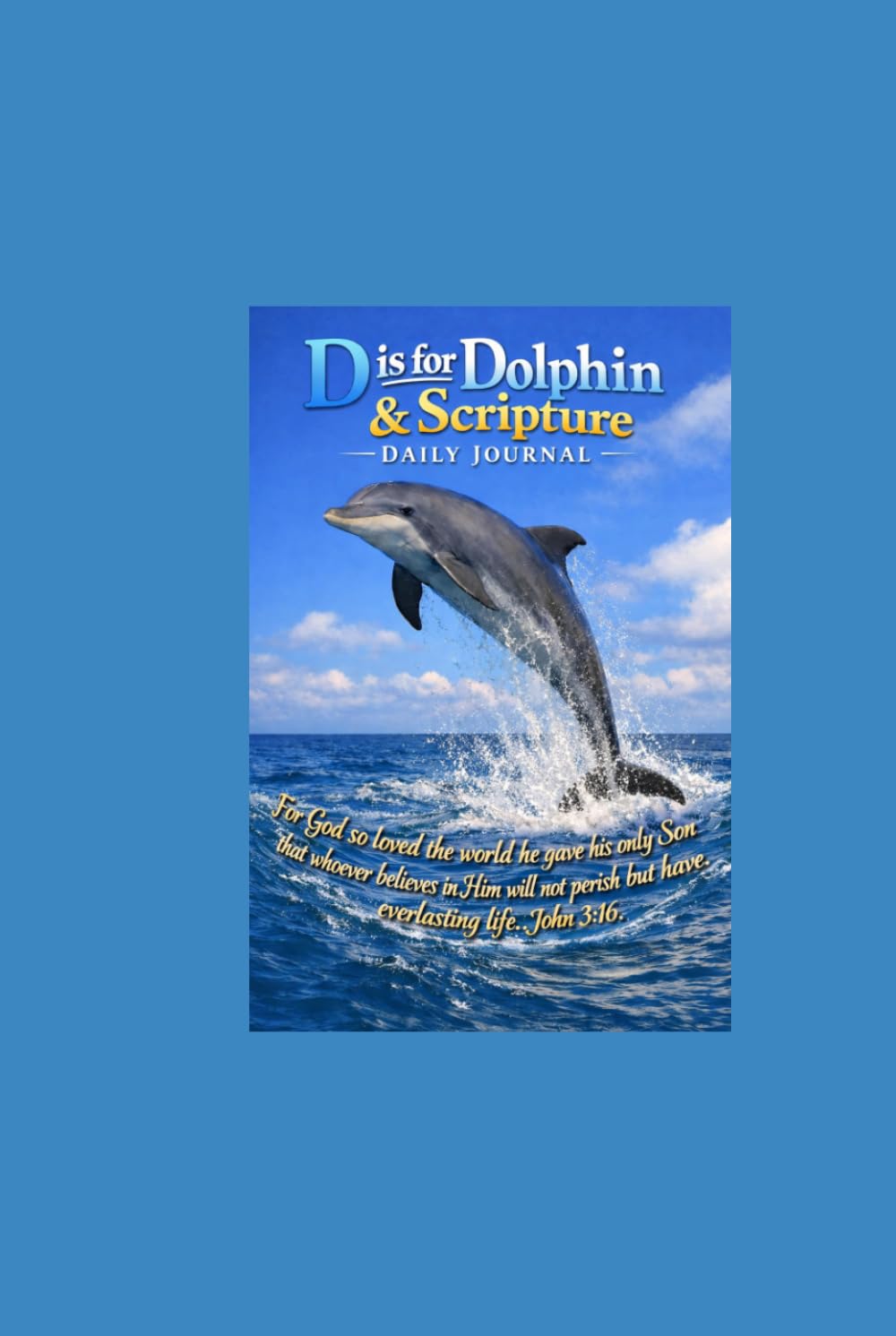 D is for Dolphin & Scripture Daily Journal