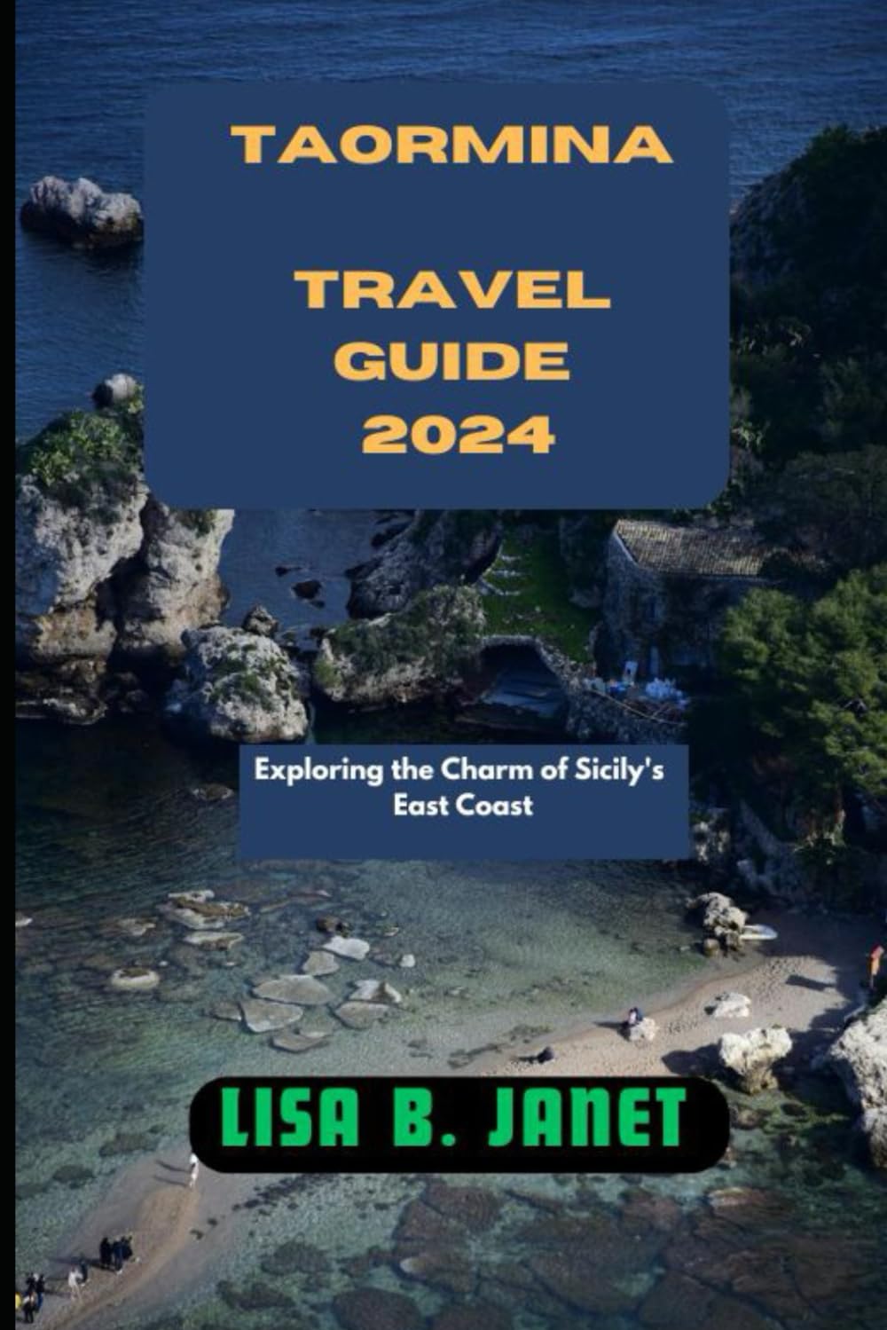TAORMINA TRAVEL GUIDE 2024: Exploring the Charm of Sicily's East Coast (Wanderlust 2024: Uncovering Hidden Gems)