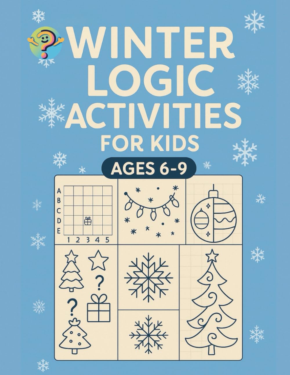 Winter Workbook for Kids Ages 6–9: Logic Puzzles, Mazes, Memory Games, Matching, Counting, Symmetry Drawing, Engaging Winter Activities for Fun and Skill-Building