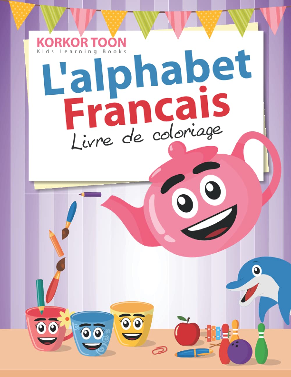 Livre de coloriage alphabet français: Awesome French Alphabet Coloring Book for Kids (KORKORTOON Kids Learning Book)