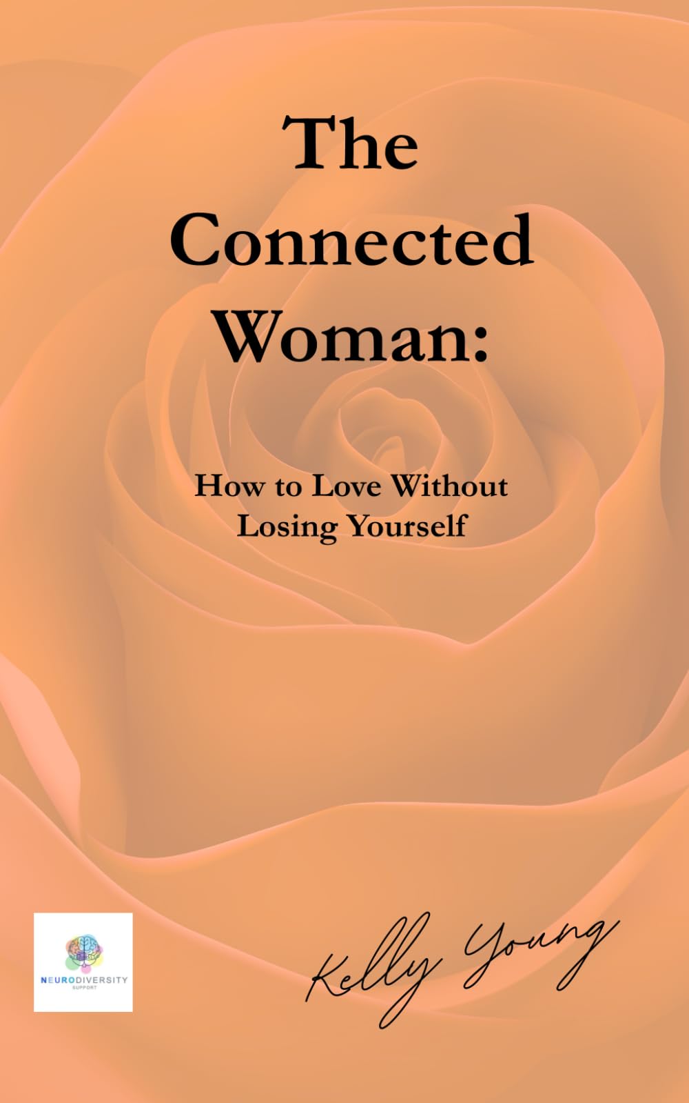 The Connected Woman: How to Love Without Losing Yourself (The Relationship Reset Collection)