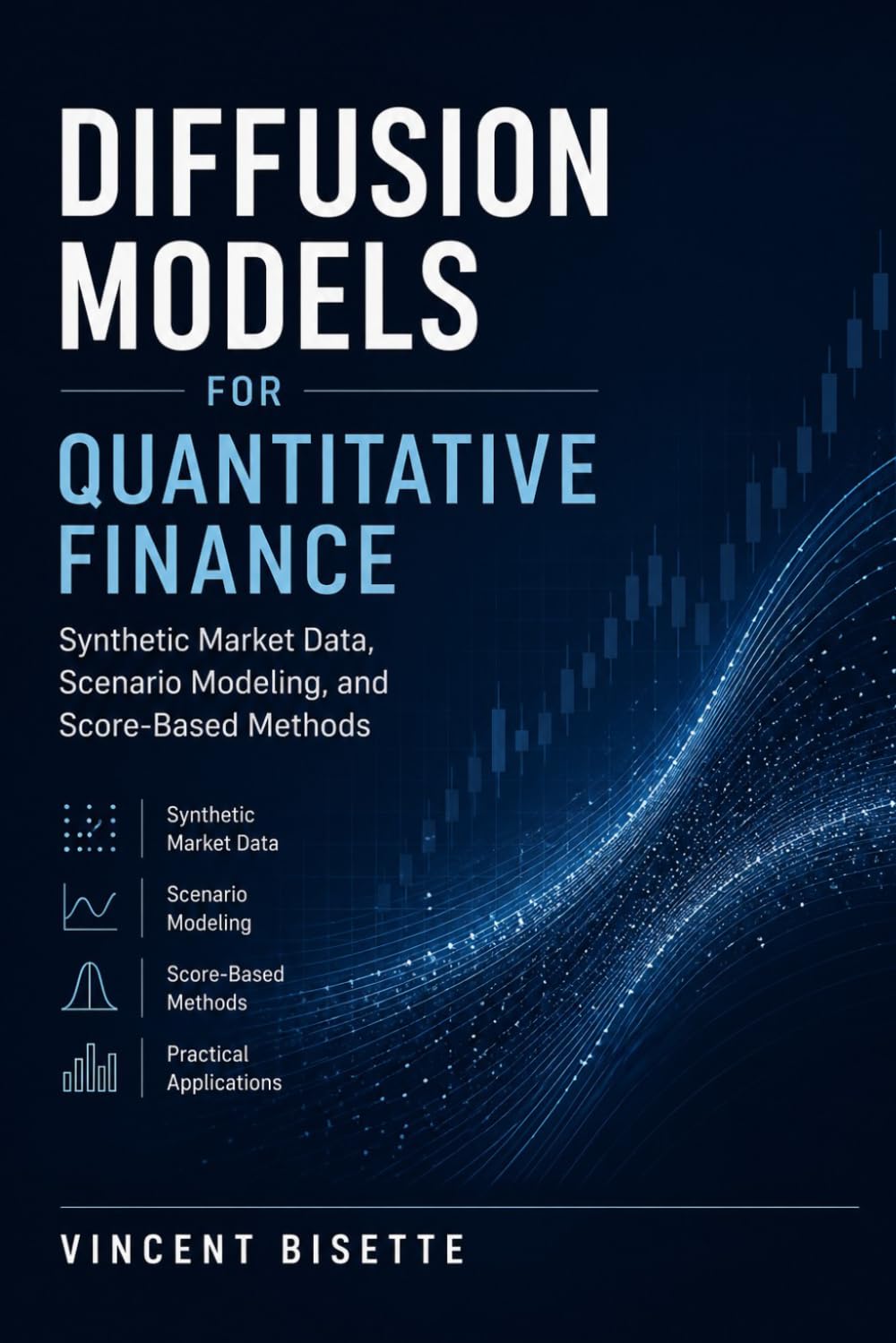 Diffusion Models for Quantitative Finance: Synthetic Market Data, Scenario Modeling, and Score-Based Methods: A Comprehensive Guide