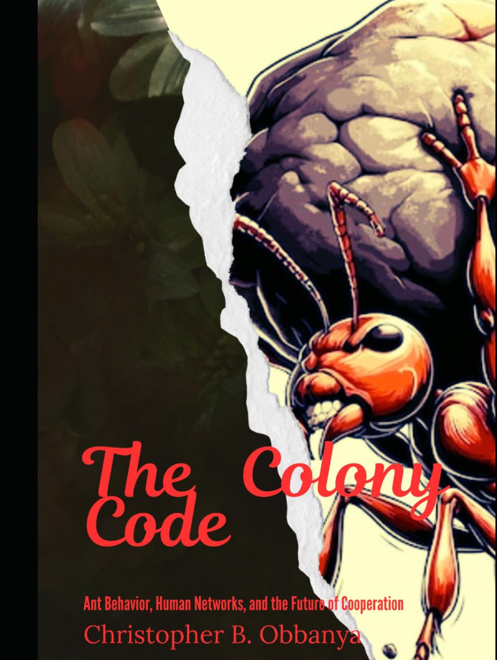 The Colony Code: Ant Behavior, Human Networks and the future of Cooperation