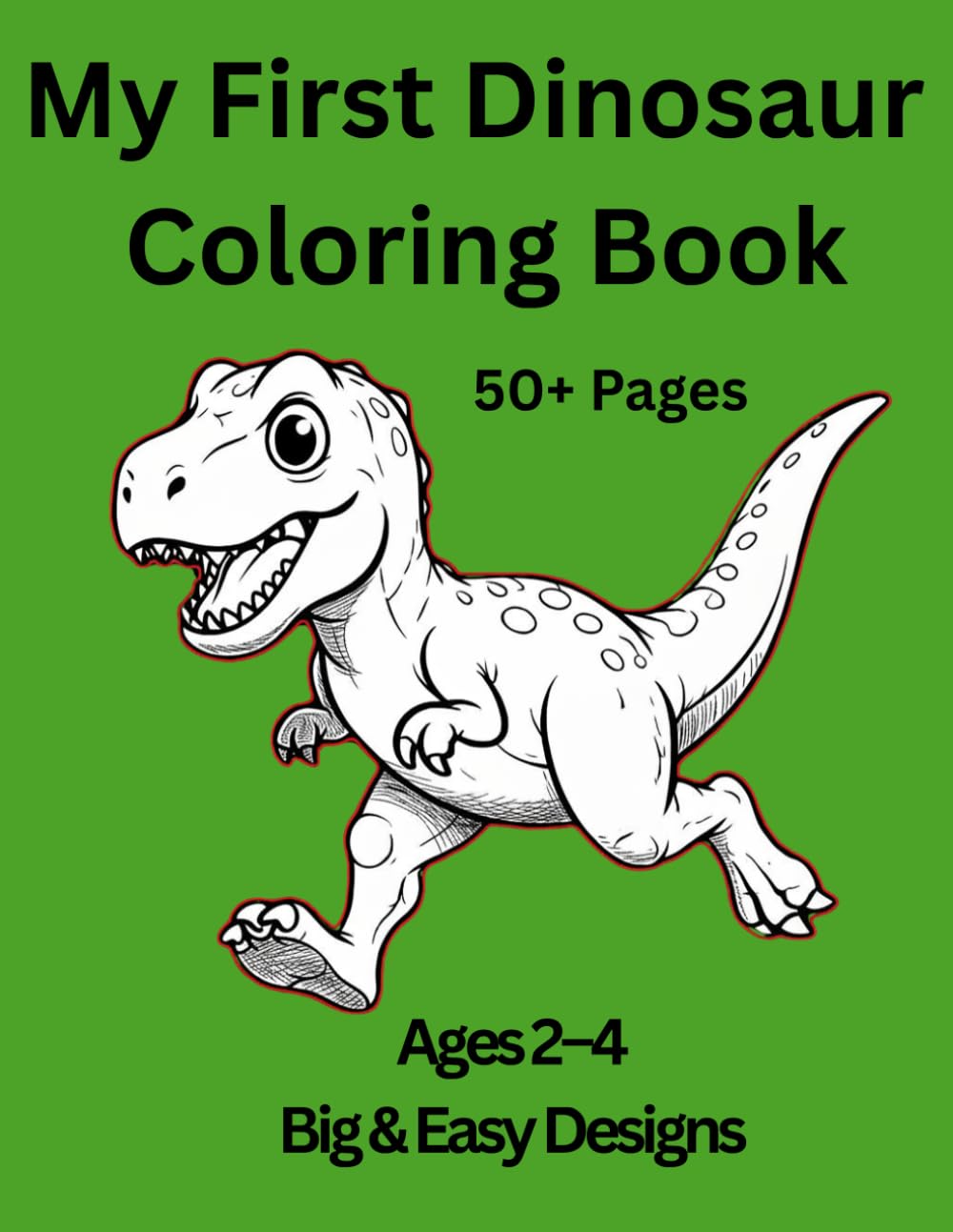 My First Dinosaur Coloring Book Ages 2–4: Big & Easy Dinosaur Coloring Pages for Toddlers