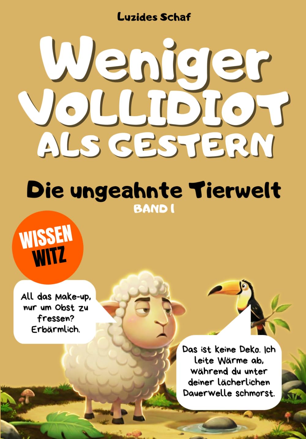 Weniger vollidiot als gestern - Band 1 - Die ungeahnte Tierwel: Über 300 verblüffende wissenschaftliche Fakten, erzählt vom egozentrischsten Schaf der Literatur.