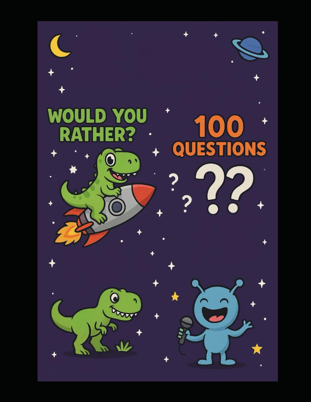 Would You Rather? Space vs. Dinosaurs: 45 pages of hilarious "Would you Rather?" questions, Dino Facts, and Space Jokes! Includes coloring pages throughout too!