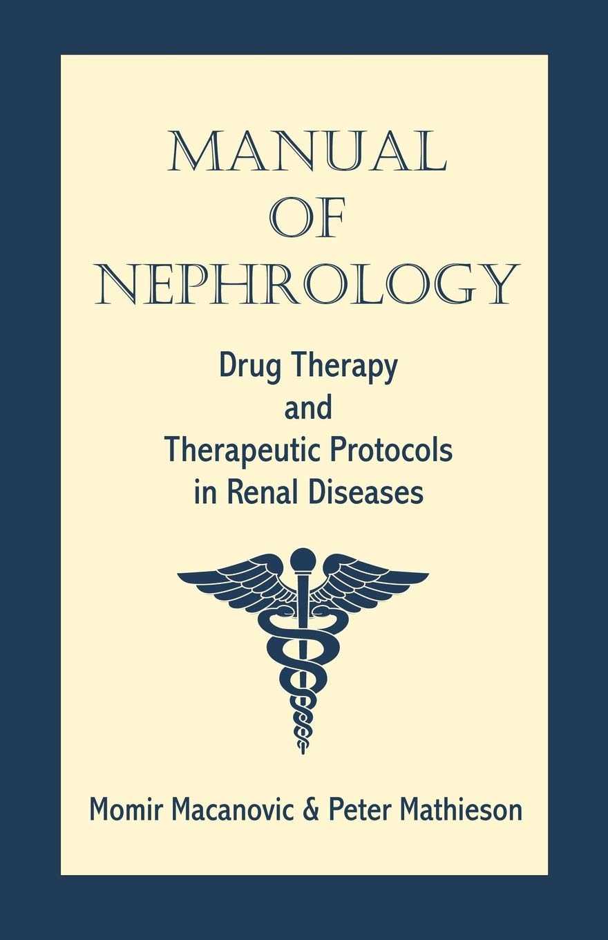 Manual of Nephrology: Drug Therapy and Therapeutic Protocols in Renal Diseases