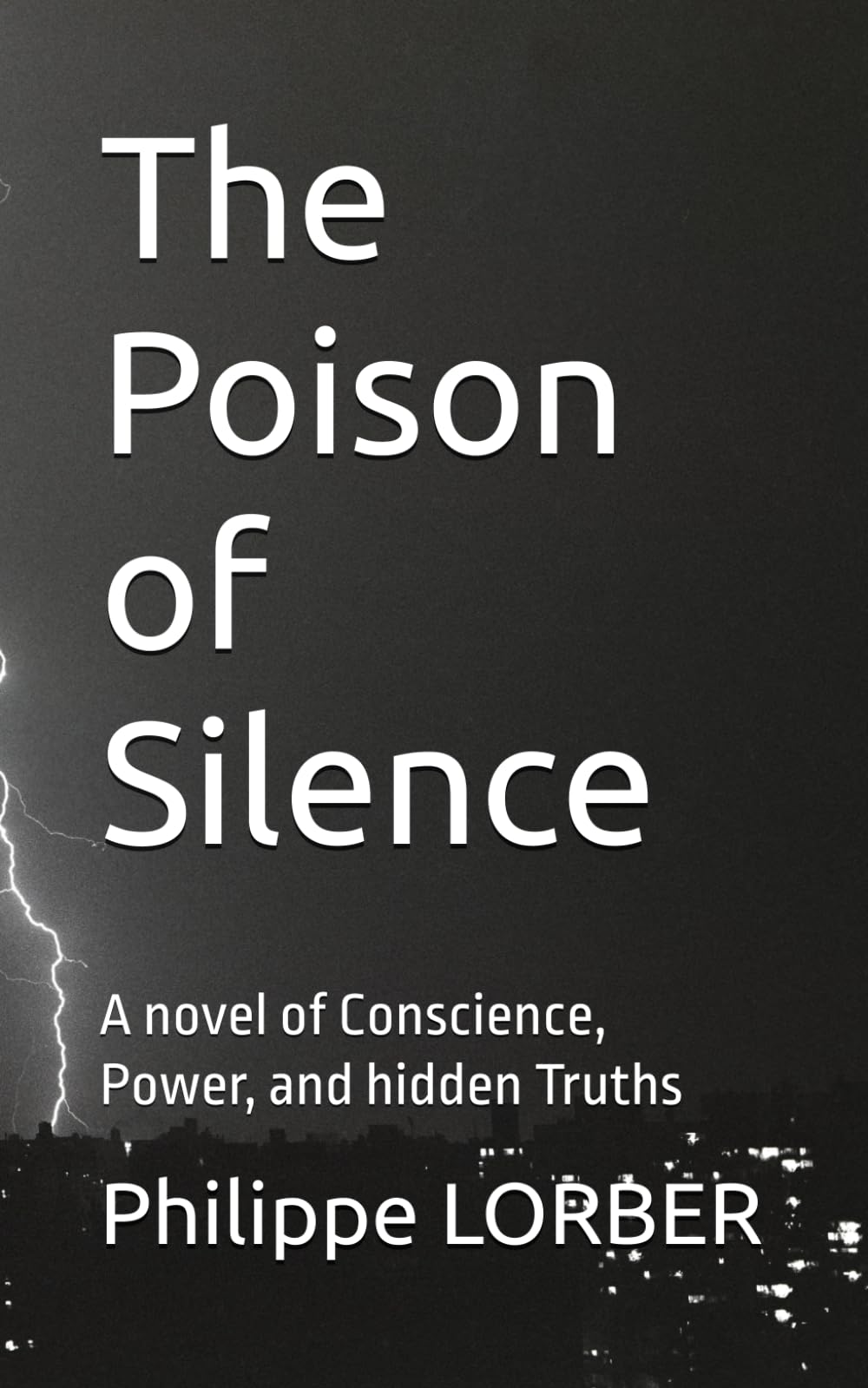The Poison of Silence: A novel of Conscience, Power, and hidden Truths (Les bâtisseurs de conscience)