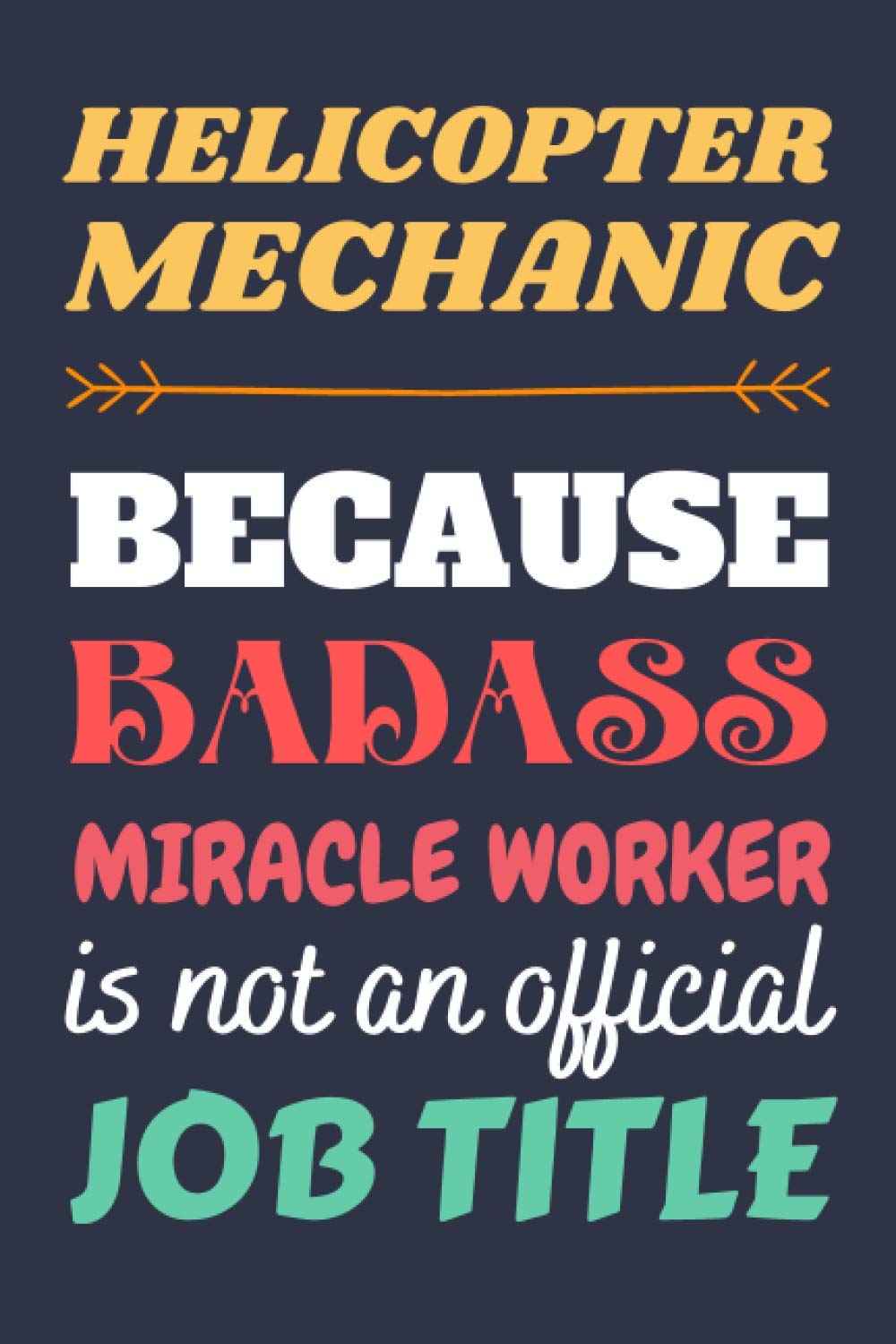 Helicopter Mechanic Gifts: Blank Lined Notebook Journal Diary Paper, a Funny and Appreciation Gift for Helicopter Mechanic to Write in (Volume 2)