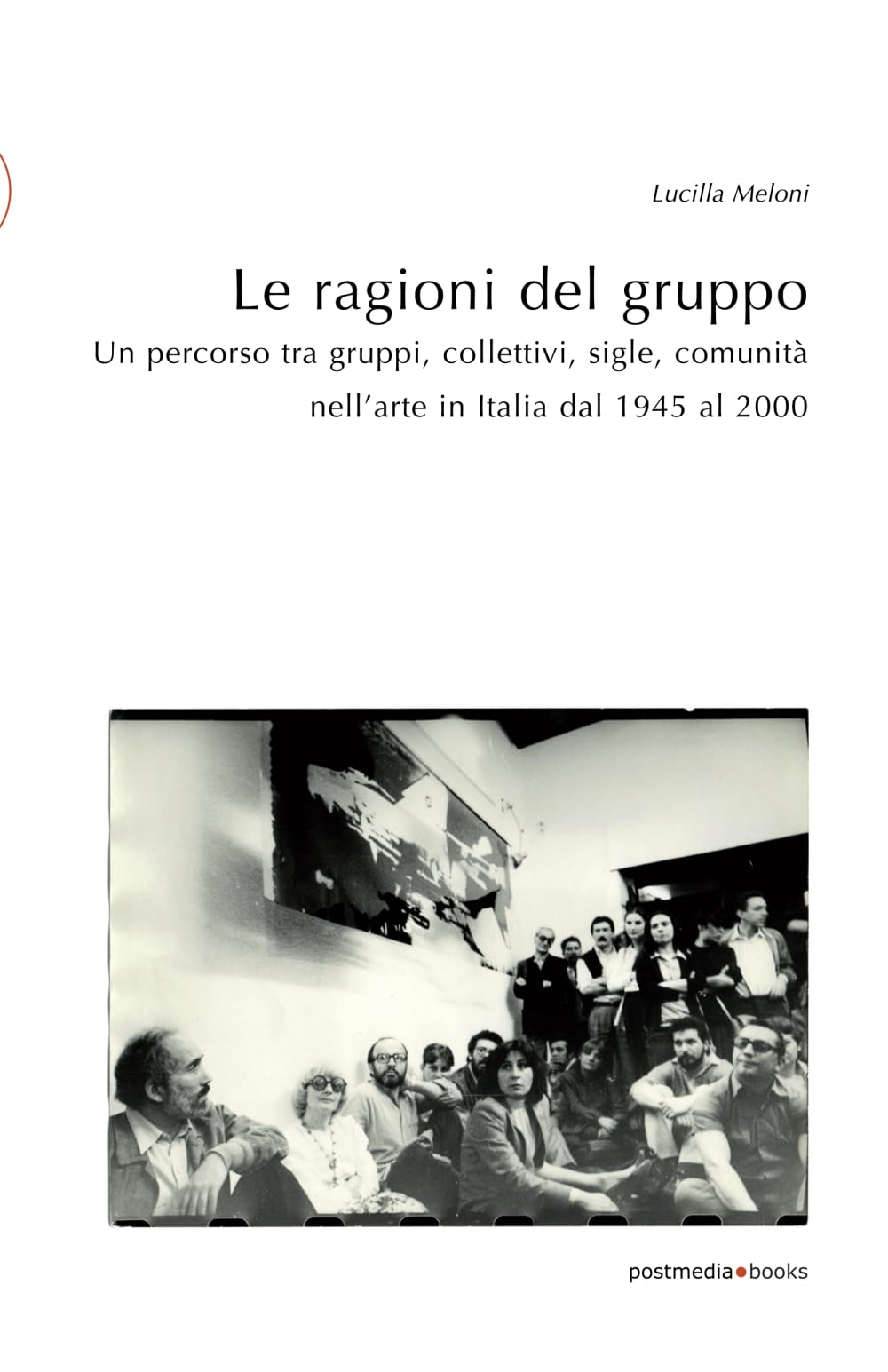 Le ragioni del gruppo: Un percorso tra gruppi, collettivi, sigle, comunità nell'arte in Italia dal 1945 al 2000: 28