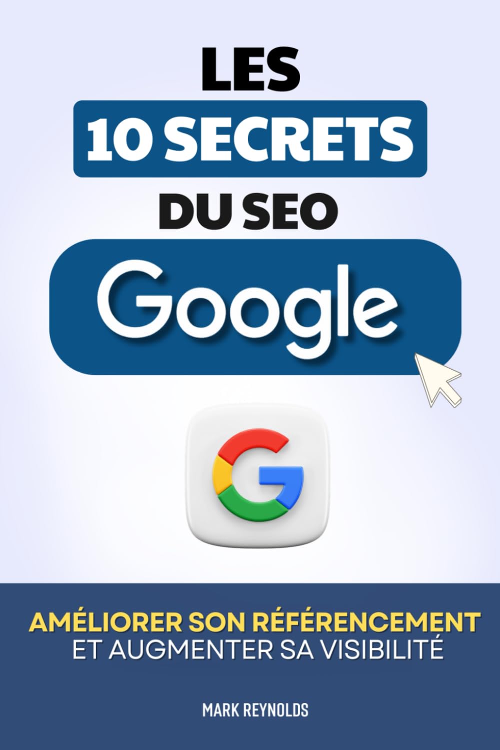 Les 10 Secrets du SEO Google: Améliorer son Référencement Naturel et Augmenter sa Visibilité Durablement | Livre sur le Référencement Naturel des ... Marketing Digital | Visibilité Site Internet