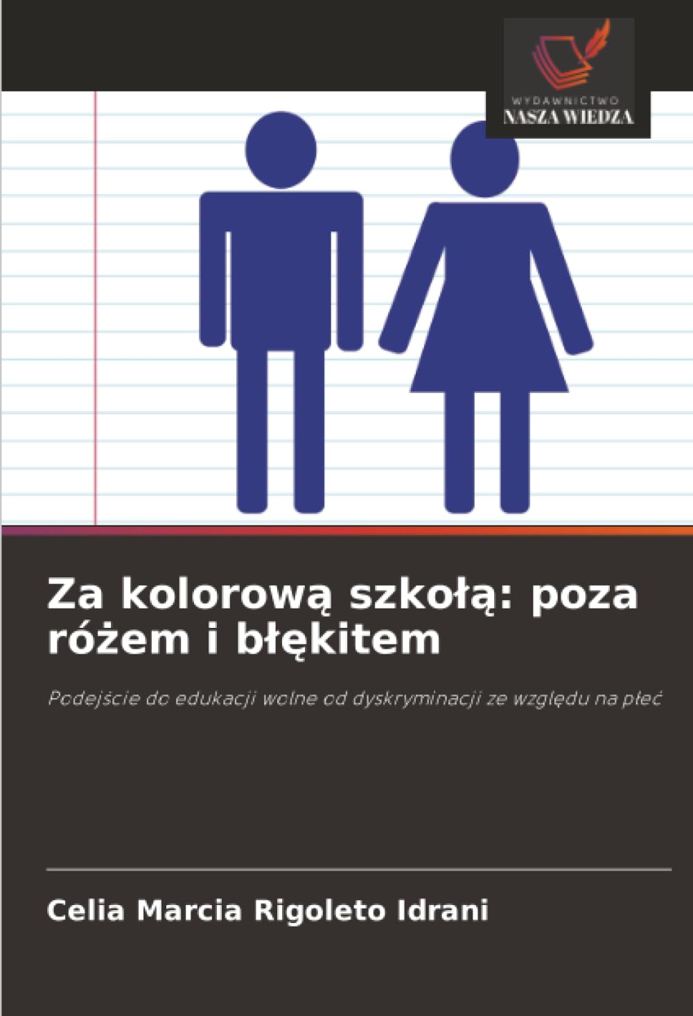 Za kolorową szkołą: poza różem i błękitem: Podejście do edukacji wolne od dyskryminacji ze względu na płeć