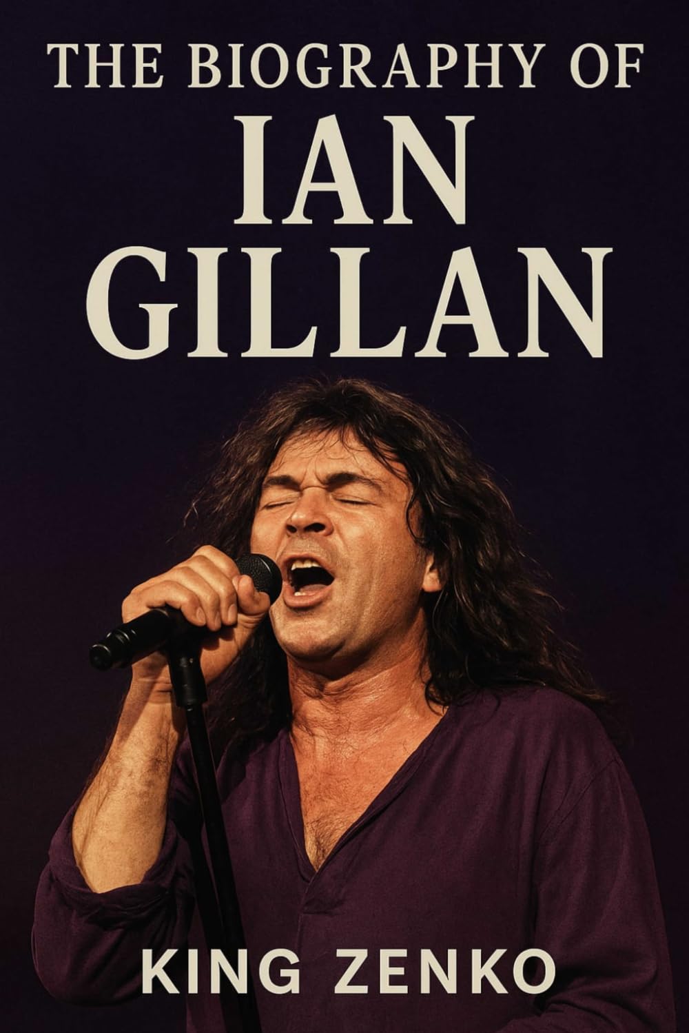 The Biography of Ian Gillan: From Deep Purple to Black Sabbath and Back Again