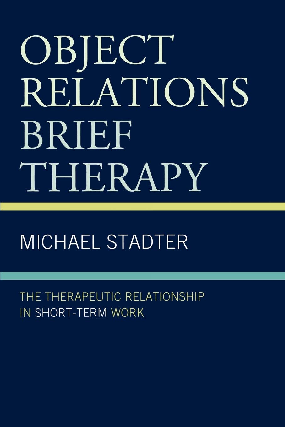 Object Relations Brief Therapy: The Therapeutic Relationship in Short-Term Work