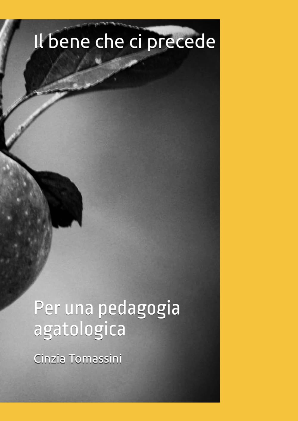 Il bene che ci precede: Per una pedagogia agatologica (Quaderni di pedagogia)