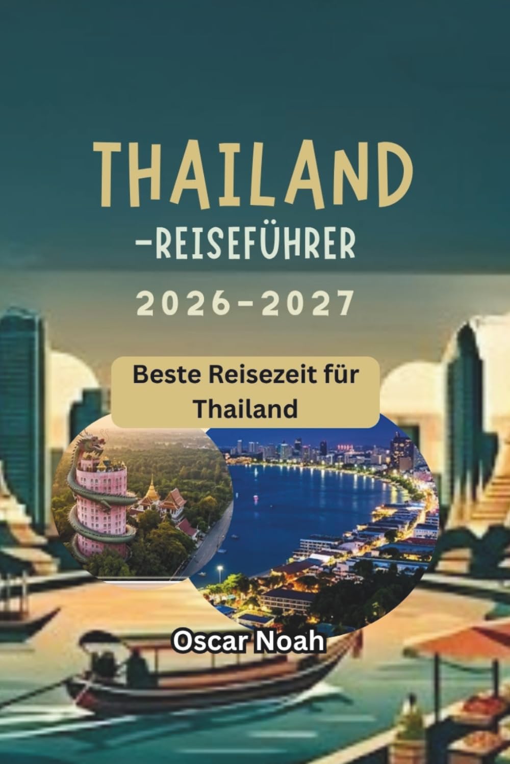 THAILAND-REISEFÜHRER 2026-2027: Beste Reisezeit für Thailand