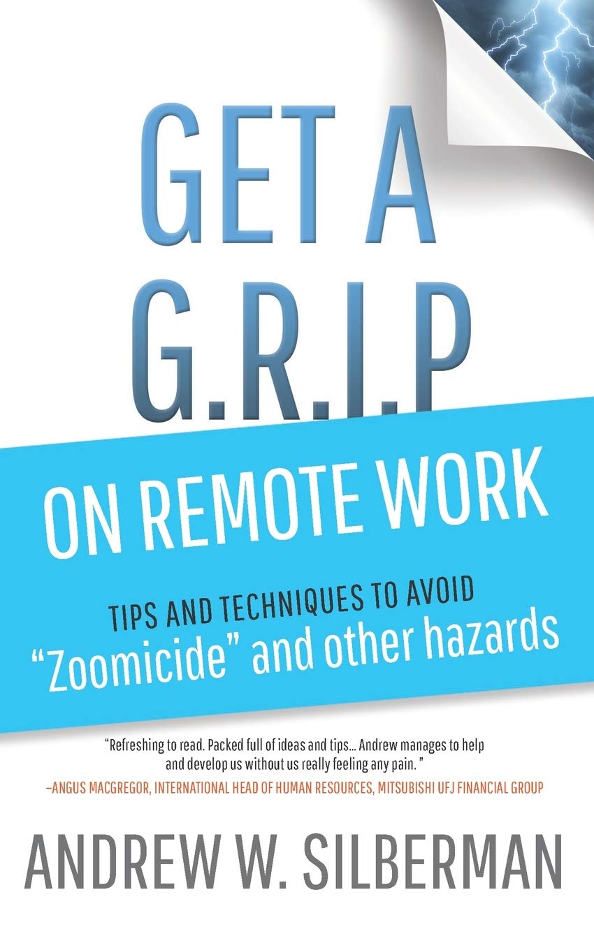 Get a G.R.I.P. on Remote Work: Tips and Techniques to Avoid Zoomicide and Other Hazards