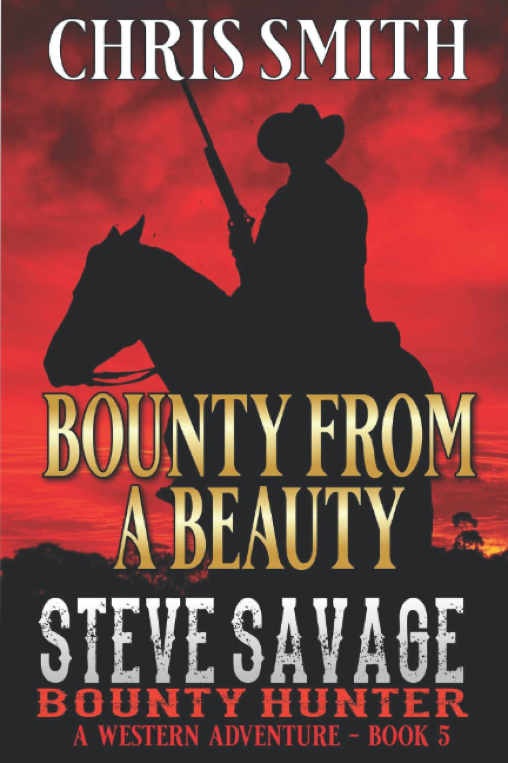 Steve Savage: Bounty Hunter: Bounty from a Beauty: A Classic Western Adventure (A Blood On The Range Western Novel)