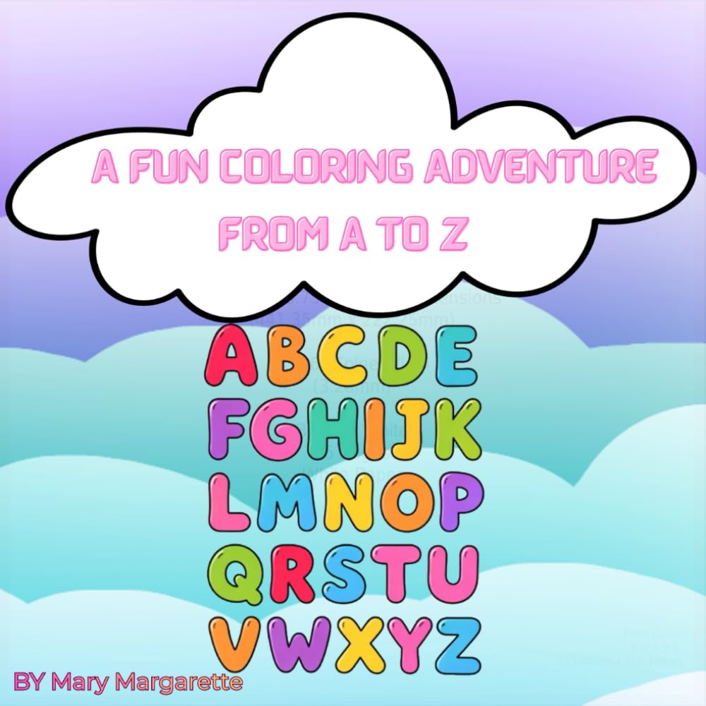 A Fun Coloring Adventure From A to Z: From Letters to Colorful Creations