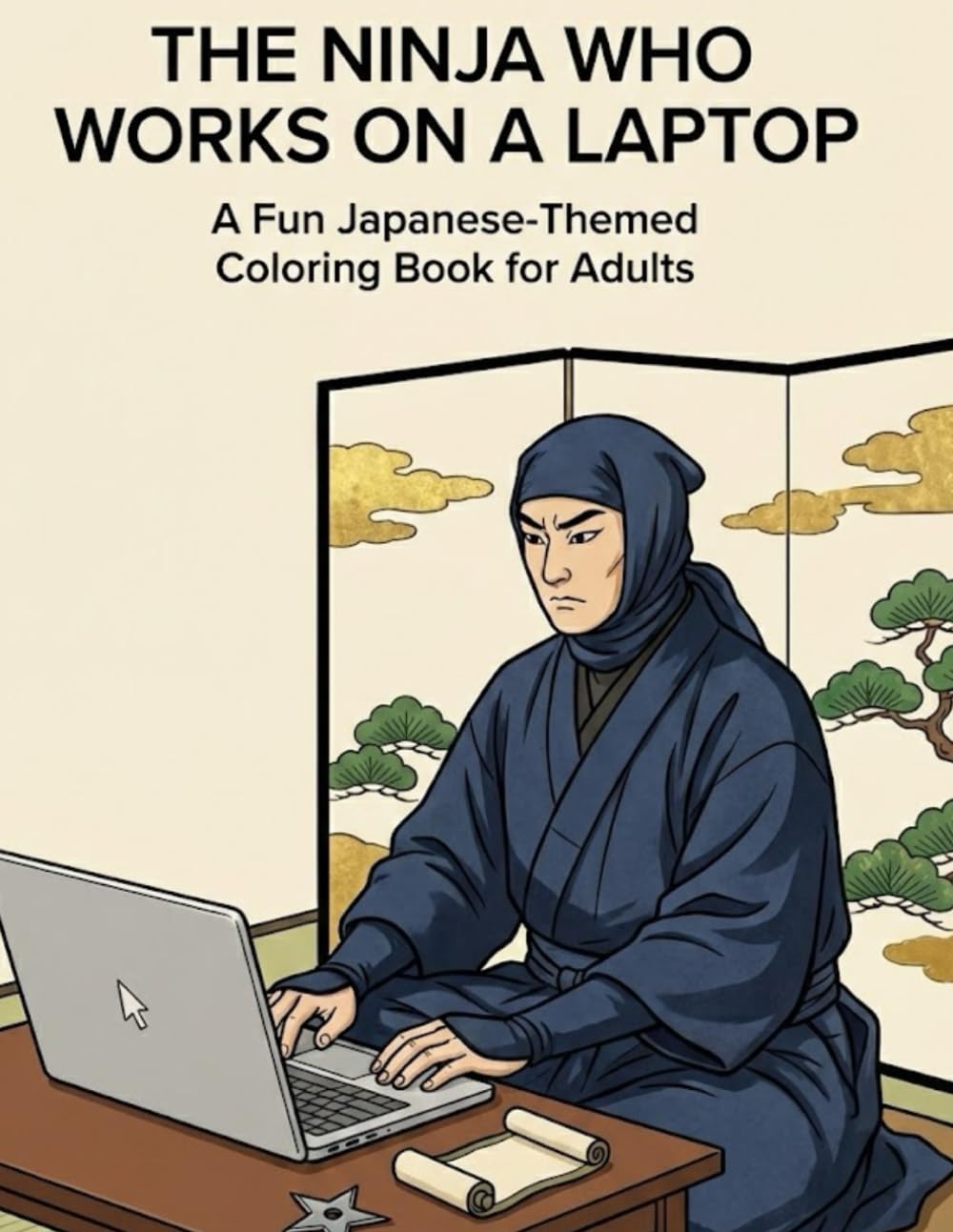 The Ninja Who Works on a Laptop: A Fun Japanese-Themed Coloring Book for Adults