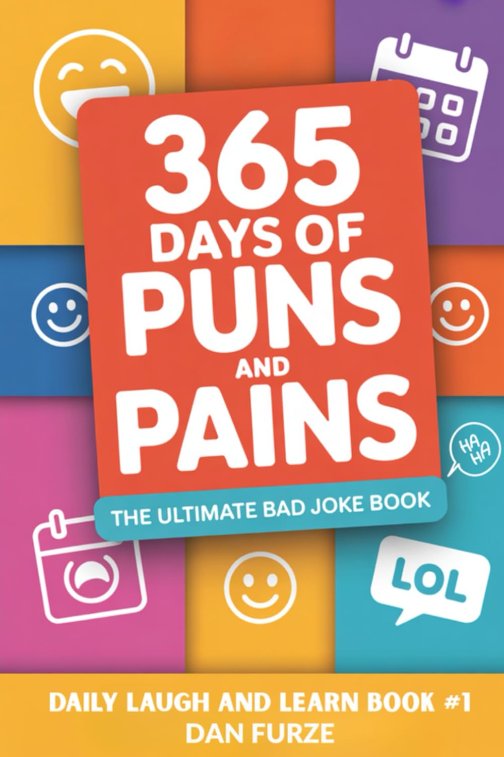365 Days of Puns and Pains: The Ultimate Bad Joke Book (Daily Laugh and Learn)