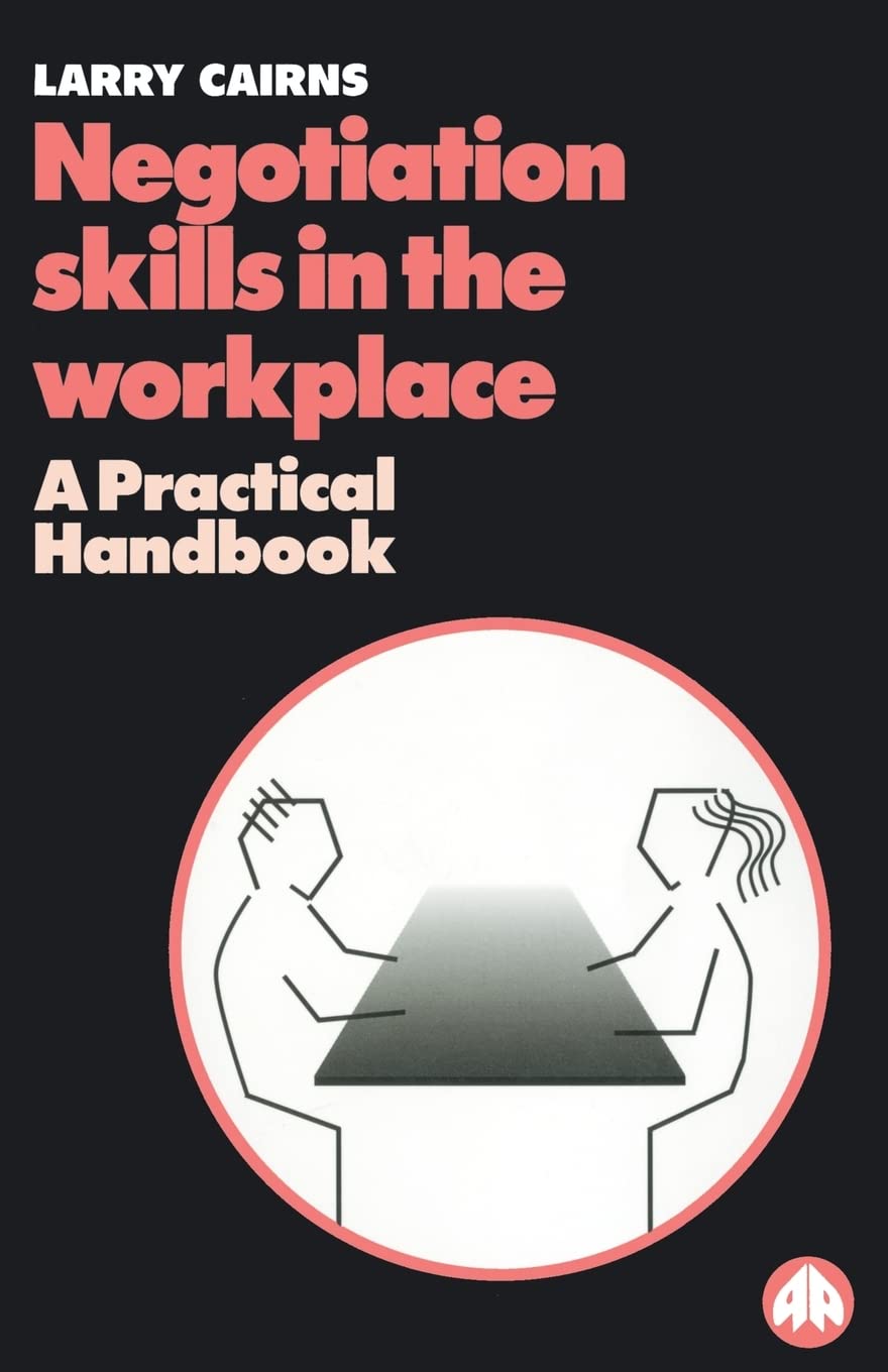 NEGOTIATION SKILLS IN THE WORKPLACE: A Practical Handbook