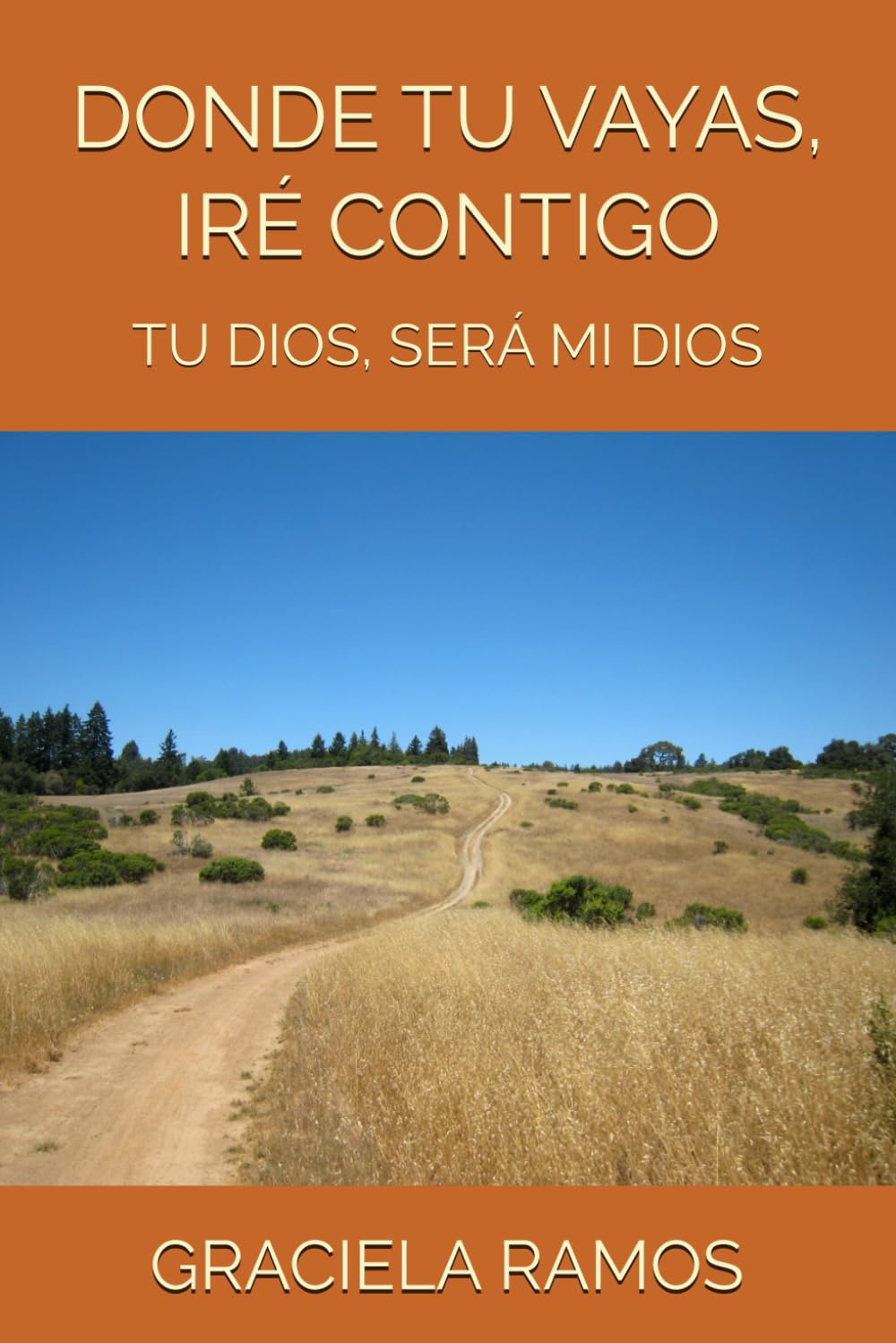DONDE TU VAYAS, IRÉ CONTIGO: TU DIOS, SERÁ MI DIOS