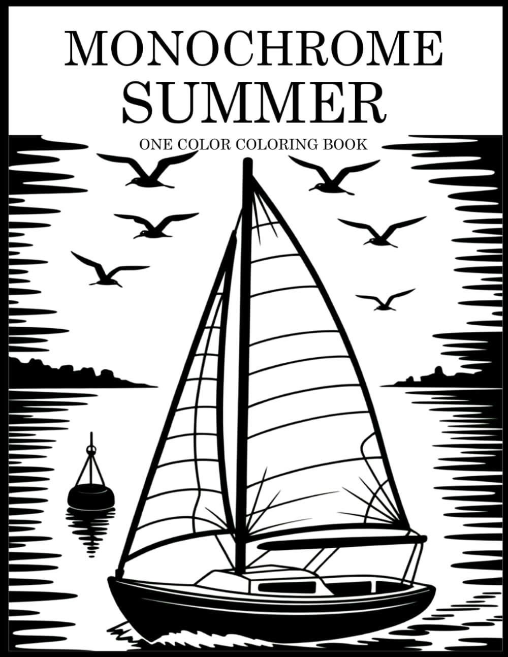 Monochrome Summer Coloring Book: One Color Summer Designs for Relaxation – Easy, Cozy Stress Relief for Adults, Teens, and All Ages