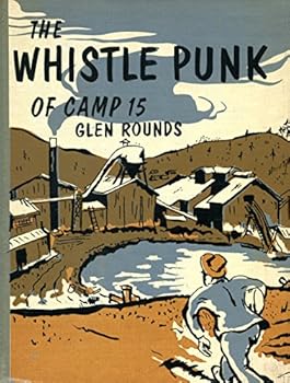 The Whistle Punk of Camp 15. Original title "Lumbercamp"