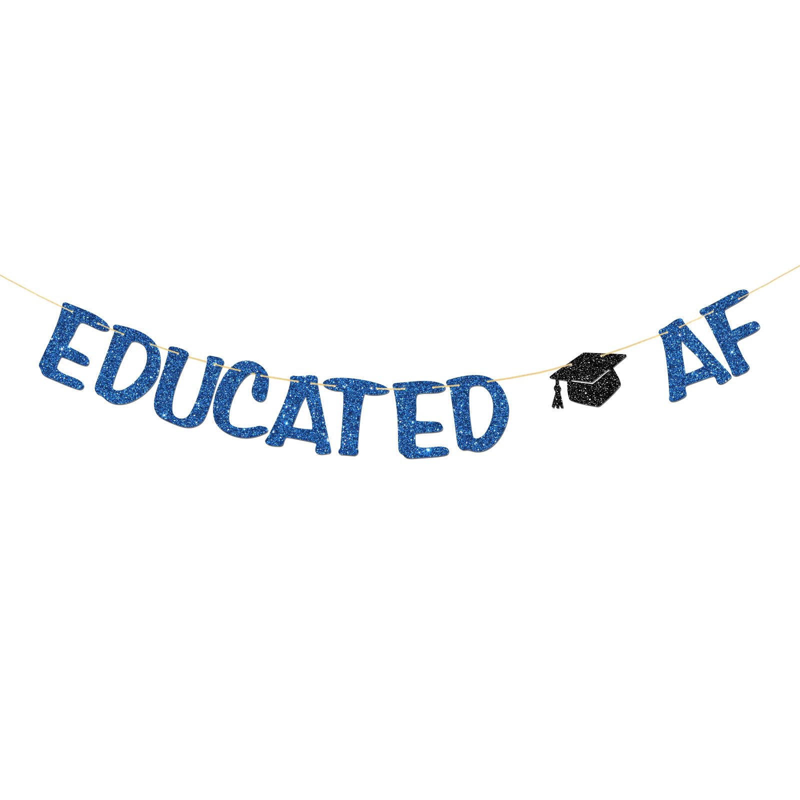 Educated AF Banner - Finally Done Graduate Prom - Congrats Grad Sign Party Supplies - High School College University Graduation Party Decorations - Blue Glitter