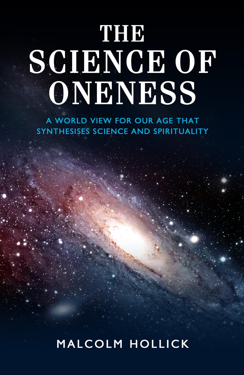 The Science of Oneness: A Worldview for the Twenty-First Century: A World View