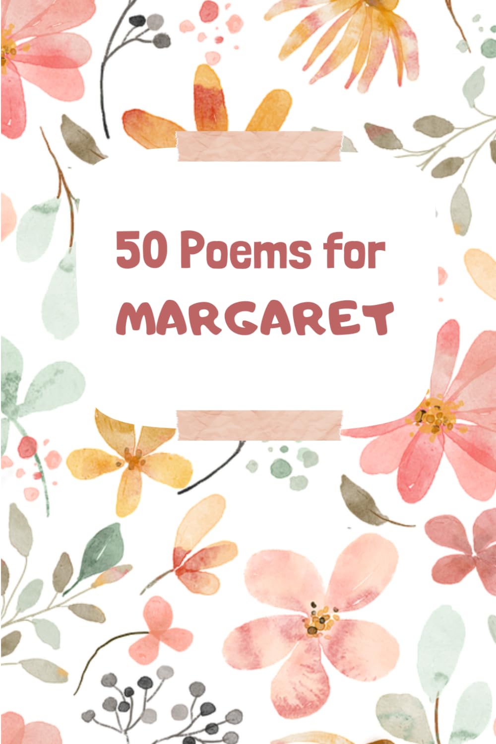 50 Poems for Margaret: An Emotional Journey Through Words